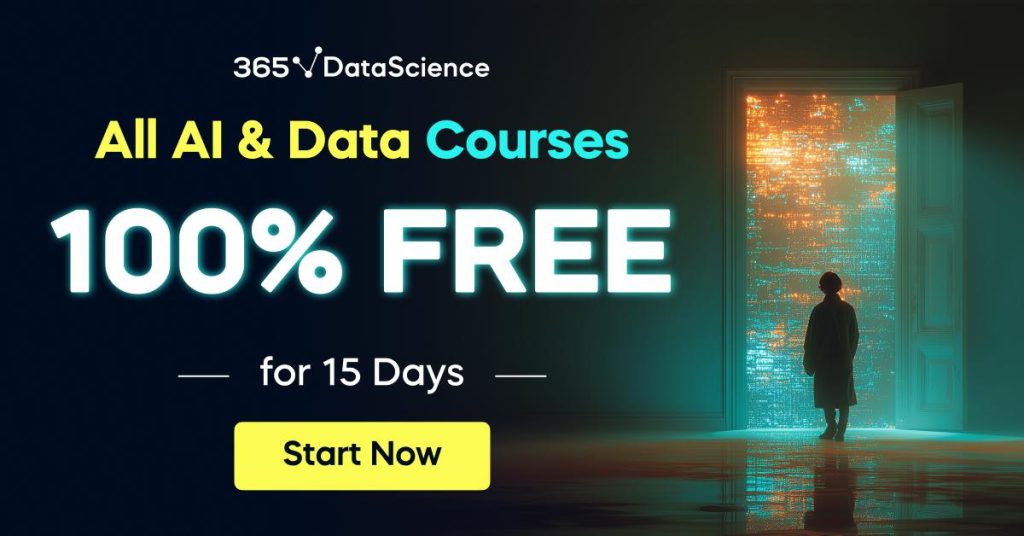 فرصة ذهبية لتعلّم مجالات البيانات والذكاء الاصطناعي مجانًا لمدة 15 يومًا مع 365 Data Science